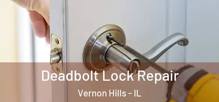 Deadbolt Lock Repair Vernon Hills - IL