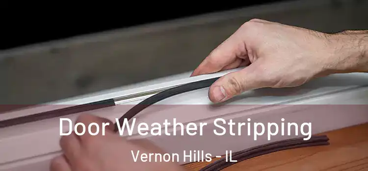  Door Weather Stripping Vernon Hills - IL