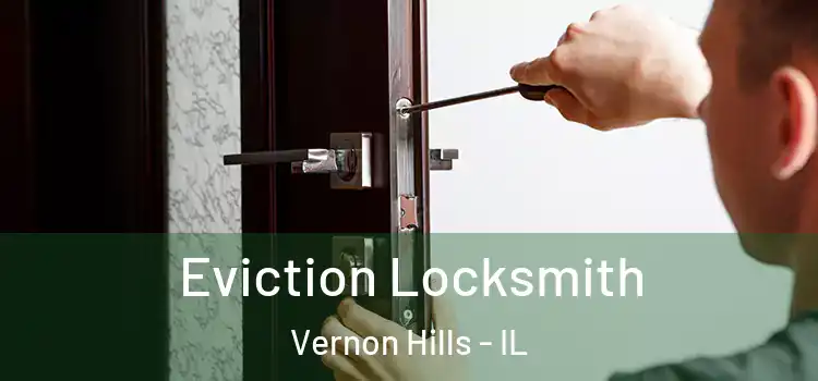 Eviction Locksmith Vernon Hills - IL
