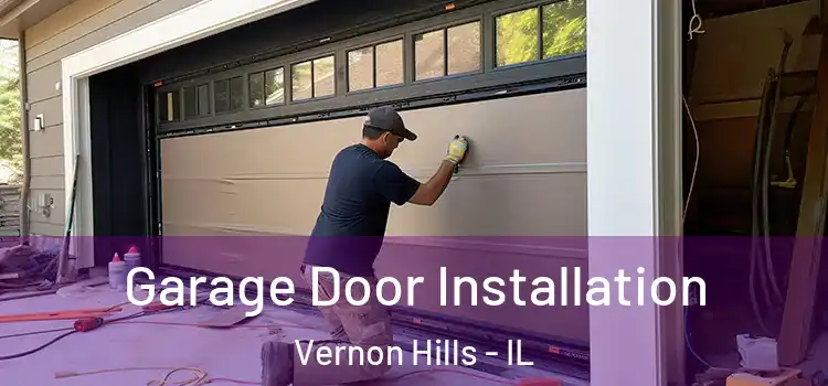  Garage Door Installation Vernon Hills - IL