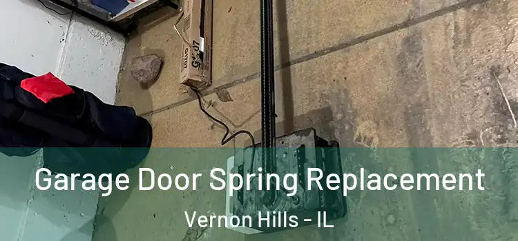  Garage Door Spring Replacement Vernon Hills - IL