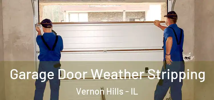  Garage Door Weather Stripping Vernon Hills - IL