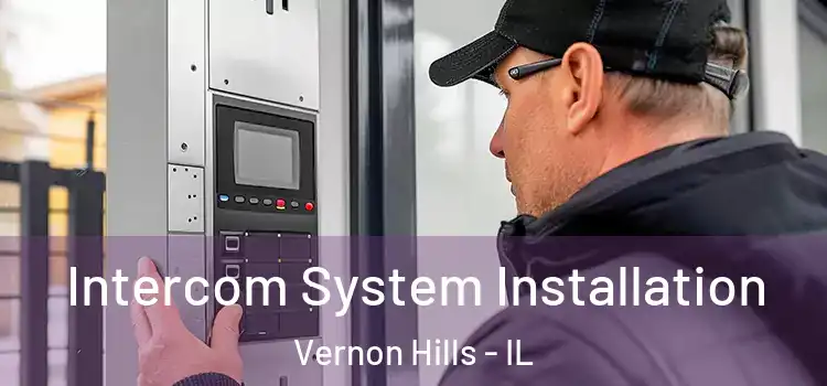  Intercom System Installation Vernon Hills - IL