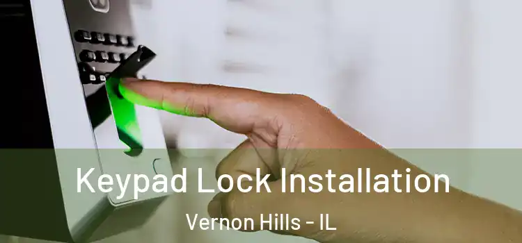 Keypad Lock Installation Vernon Hills - IL