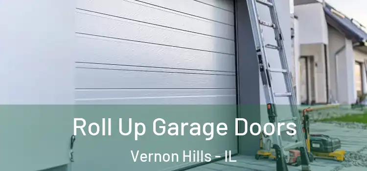 Roll Up Garage Doors Vernon Hills - IL